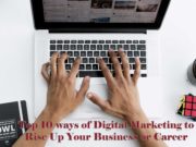 Top 10 Digital Marketing Trends to Rise Up Your Business or Career Digital Marketing for Business Growth