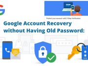 How to Recover Google Account without Having Old Password google account recovery