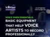 Studio Equipment: Basic requirement for your Voiceover recordings The basic requirement for your Voice over recordings