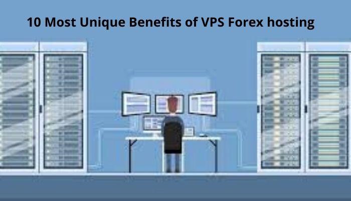 Benefits of VPS Forex hosting