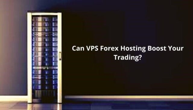Can VPS Forex Hosting Boost Your Trading