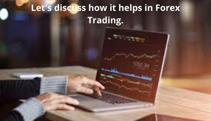 helps in Forex Trading