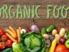 Why Adopting Organic Food is Helpful for You & the Planet as Well? Organic Food