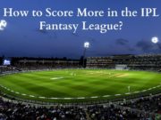 How to Score More and Earn Money in the IPL Fantasy League 2022? Earn Money in the IPL Fantasy League 2022
