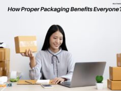How Proper Packaging Benefits Everyone? How Proper Packaging Benefits Everyone