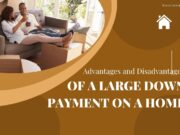 Advantages and Disadvantages of a Large Down Payment on a Home Large Down Payment on a Home