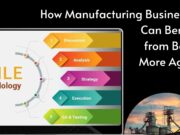 How Manufacturing Businesses Can Benefit from Being More Agile? How Manufacturing Businesses Can Benefit from Being More Agile