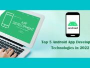 Top 5 Android App Development Technologies in 2022!! Android App Development Technologies in 2022