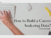 How to Build a Career Analyzing Data? Career Analyzing Data