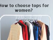 How to choose tops for women? How to choose tops for women