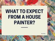 What to Expect from House Painters? What to Expect from a House Painter