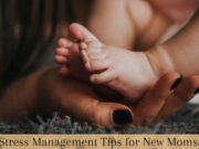 8 Stress Management Tips for New Moms Stress Management Tips for New Moms