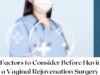 4 Factors to Consider Before Having a Vaginal Rejuvenation Surgery 4 Factors to Consider Before Having a Vaginal Rejuvenation Surgery