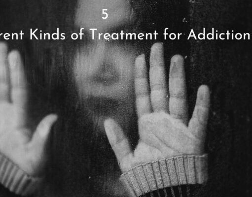 5 Different Kinds of Treatment for Addiction 5 Different Kinds of Treatment for Addiction