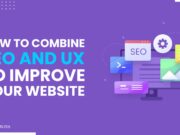 How to Combine SEO and UX to Improve Your Website? How-to-Combine-SEO-and-UX-to-Improve-Your-Website