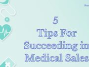 5 Tips For Succeeding in Medical Sales 5 Tips For Succeeding in Medical Sales