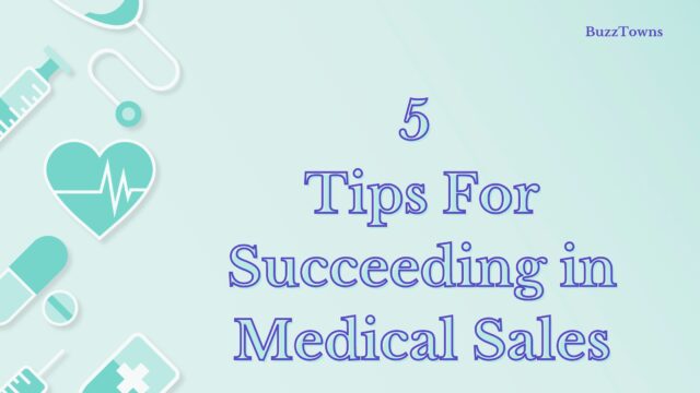 5 Tips For Succeeding in Medical Sales