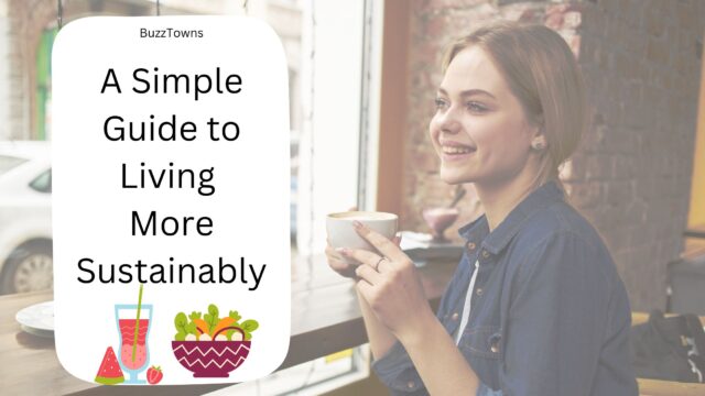 A Simple Guide to Living More Sustainably