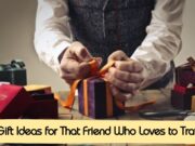 6 Gift Ideas for That Friend Who Loves to Travel 6 Gift Ideas for That Friend Who Loves to Travel