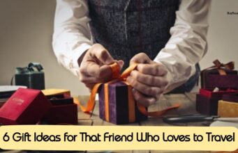 6 Gift Ideas for That Friend Who Loves to Travel 6 Gift Ideas for That Friend Who Loves to Travel