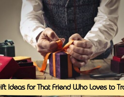 6 Gift Ideas for That Friend Who Loves to Travel 6 Gift Ideas for That Friend Who Loves to Travel