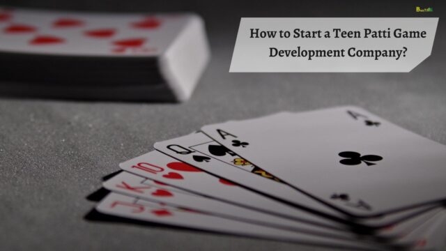 How to Start a Teen-Patti Game Development Company