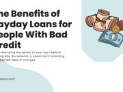 The Benefits of Payday Loans for People With Bad Credit The Benefits of Payday Loans for People With Bad Credit