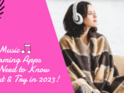 Top Music Streaming Apps You Need to Know About & Try in 2023 Top Music Streaming Apps You Need to Know About & Try in 2023