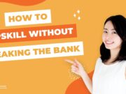 How to Upskill Without Breaking the Bank? How to Upskill Without Breaking the Bank