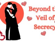 Beyond the Veil of Secrecy Beyond the Veil of Secrecy