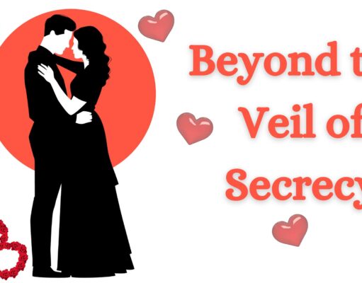 Beyond the Veil of Secrecy Beyond the Veil of Secrecy