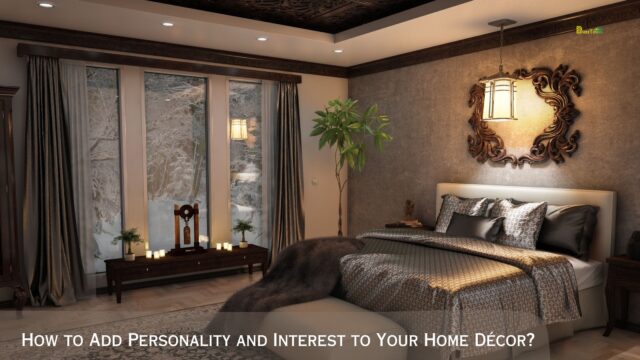 How to Add Personality and Interest to Your Home Décor