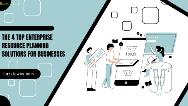 The 4 Top Enterprise Resource Planning Solutions for Businesses The 4 Top Enterprise Resource Planning Solutions for Businesses