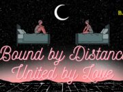 Bound by Distance, United by Love Bound by Distance, United by Love