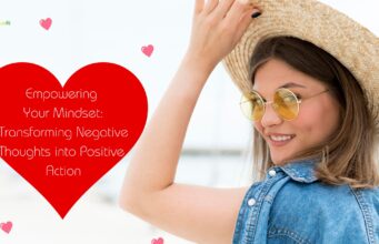 Empowering Your Mindset: Transforming Negative Thoughts into Positive Actions Empowering Your Mindset Transforming Negative Thoughts into Positive Action