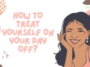 How To Treat Yourself On Your Day Off? How To Treat Yourself On Your Day Off