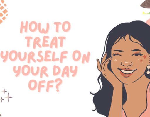 How To Treat Yourself On Your Day Off? How To Treat Yourself On Your Day Off