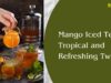 Mango Iced Tea Recipe: Tropical and Refreshing Twist Mango Iced Tea Tropical and Refreshing Twist
