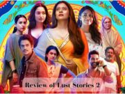 Review of Lust Stories 2: Netflix Explores Desi Sexuality with Exquisite Brilliance Review of Lust Stories 2