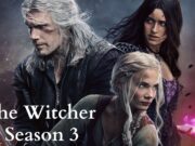 The Witcher Season 3: Premiere Date, Departure of Henry Cavill, and Latest Developments The Witcher Season 3