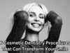 6 Cosmetic Dentistry Procedures That Can Transform Your Smile 6 Cosmetic Dentistry Procedures That Can Transform Your Smile