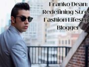 Franko Dean: Redefining Street Fashion Lifestyle Blogger Franko Dean Redefining Street Fashion Lifestyle Blogger