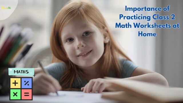 Importance of Practicing Class 2 Math Worksheets at Home