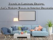 Trends in Laminate Design: What’s Making Waves in Interior Decoration Trends in Laminate Design: What's Making Waves in Interior Decoration