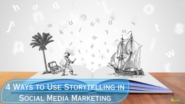 4 Ways to Use Storytelling in Social Media Marketing