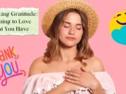 Embracing Gratitude: Learning to Love What You Have Embracing Gratitude Learning to Love What You Have