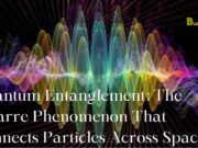 Quantum Entanglement: The Bizarre Phenomenon That Connects Particles Across Space Quantum Entanglement The Bizarre Phenomenon That Connects Particles Across Space.jpg