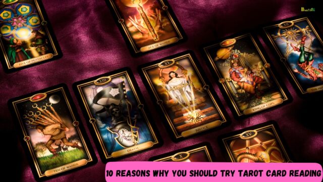 10 Reasons Why You Should Try Tarot Card Reading
