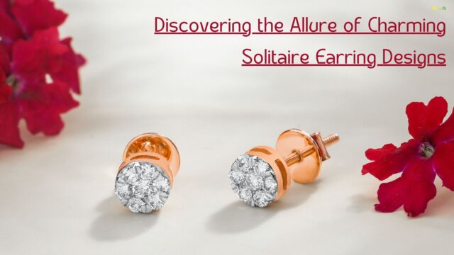 Discovering the Allure of Charming Solitaire Earring Designs