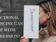 How Functional Medicine Can Help with Depression? How Functional Medicine Can Help with Depression